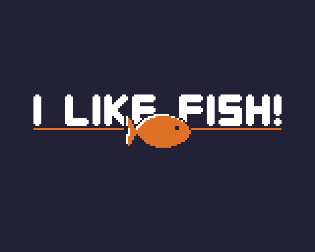 I LIKE FISH!
