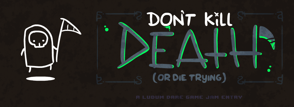 Don't Kill Death (Or Die Trying)