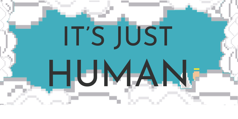 It's Just Human