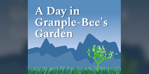 Cover image for A Day in Granple-Bee's Garden