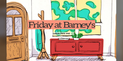 Cover image for Friday at Barney's (Ludum Dare 46)