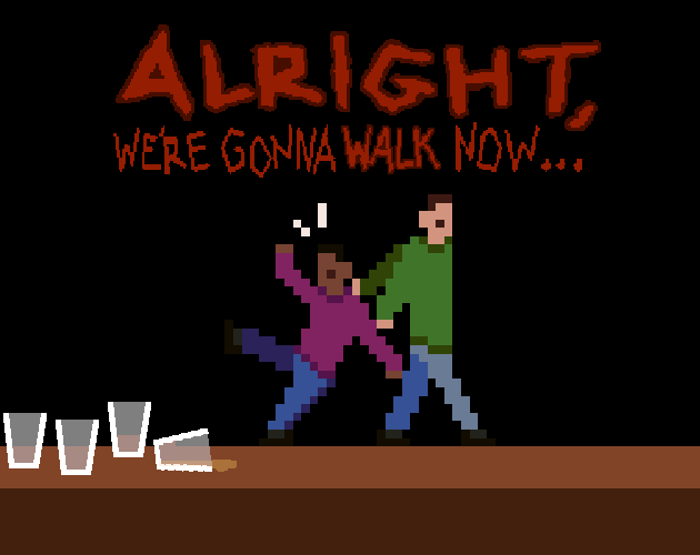 Cover image for Alright, We're Gonna Walk Now...