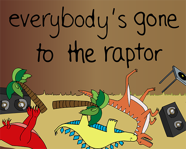 Everybody's Gone To The Raptor
