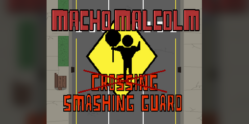 Cover image for Macho Malcolm's Smashing Guard