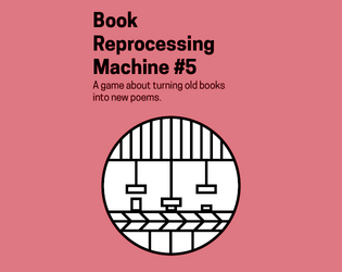 Book Reprocessing Machine #5   - A game about turning old books into new poems 