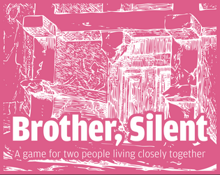 Brother, Silent   - A game about monks in love for two people living closely together 