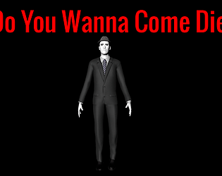 Do You Wanna Come Die?
