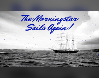 The Morningstar Sails Again!   - Randomly generated pirate adventures 