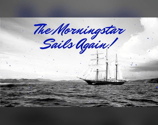 The Morningstar Sails Again!  