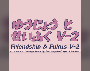 Friendship & Fukus v2   - A hack for Lasers & Feelings about magical girls and the power of love. 