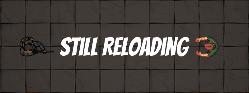 Still Reloading