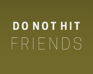 Do Not Hit Friends