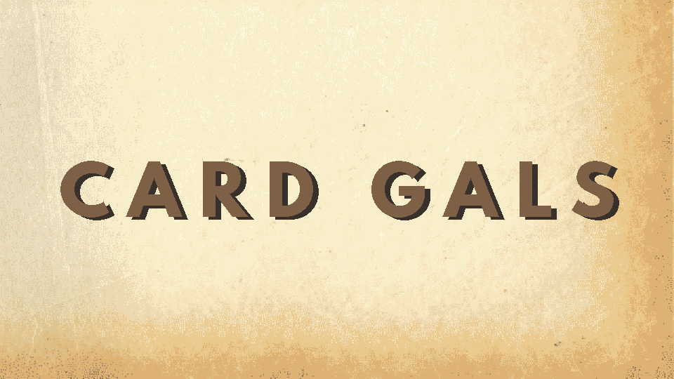 CARD GALS