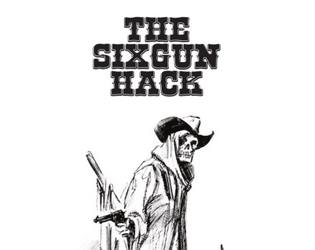 The Sixgun Hack   - A Wild West RPG powered by The Black Hack 