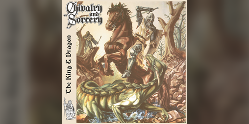 Cover image for Chivalry & Sorcery - The King and Dragon (Concept Album)