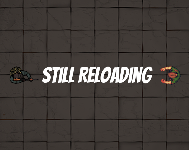 Still Reloading
