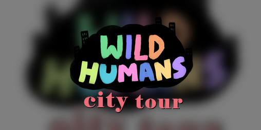 Cover image for WILD HUMANS city tour