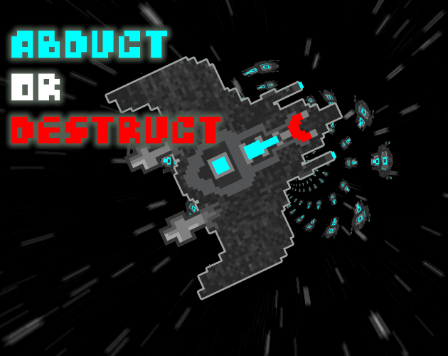 Abduct Or Destruct