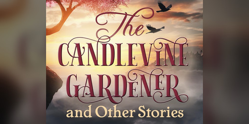 Cover image for The Candlevine Gardener and Other Stories