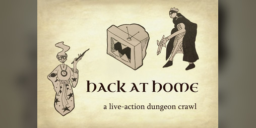 Cover image for HACK AT HOME: A Live Action Dungeon Crawl