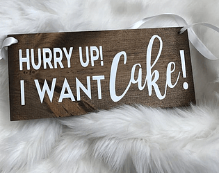 HURRY UP CAKE!