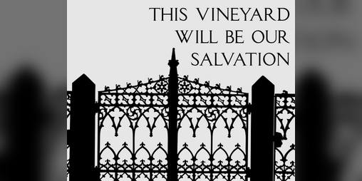 Cover image for This Vineyard Will Be Our Salvation