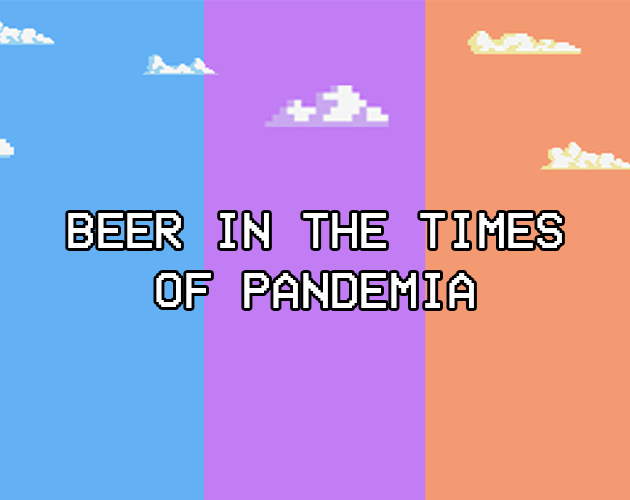 Beer in the Times of Pandemia