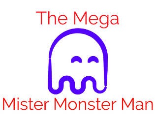The Mega Mister Monster Man