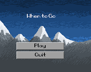 Game Jam 2: When to Go