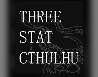 THREE STAT CTHULHU   - One-page RPG - go insane then die 