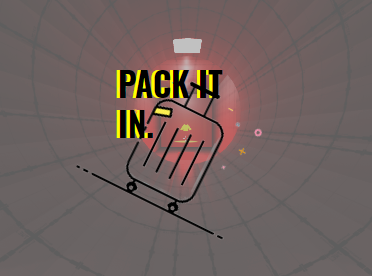 Pack It In.