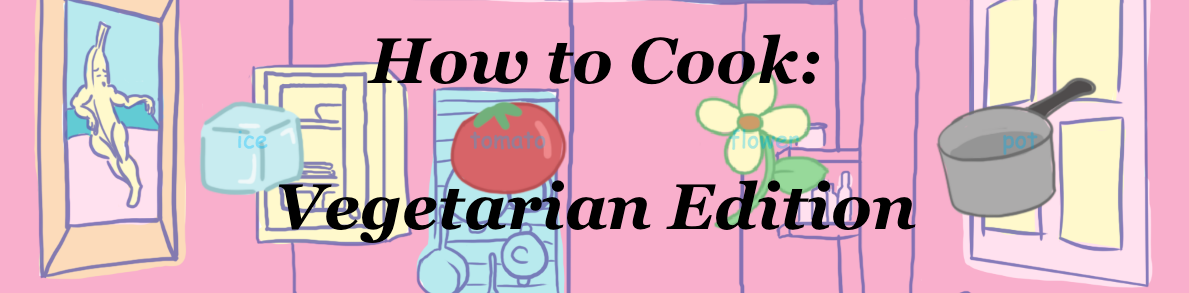 How to Cook: Vegetarian Edition