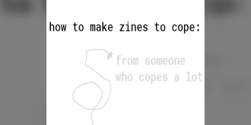 Cover image for how to make zines to cope