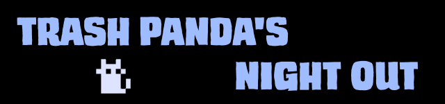 Trash Panda's Night Out