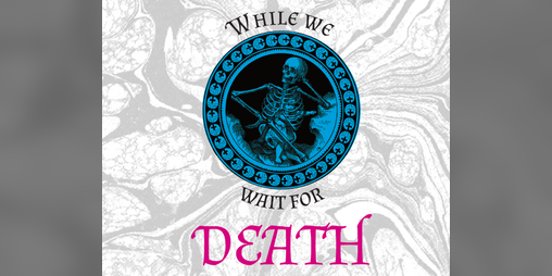 Cover image for While We Wait for Death