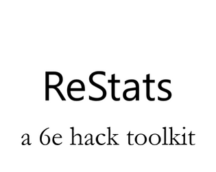ReStats: a 6e hack toolkit   - More ways to stat Batts's 6e 