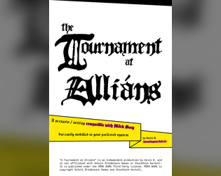 The Tournament at Alliáns   - A bleak medieval tourney for a bored blood-countess to pass time while the world ends. Compatible with Mörk Borg. 