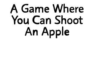 A Game Where You Can Shoot An Apple