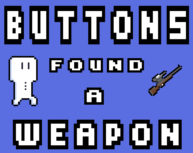 Buttons Found A Weapon
