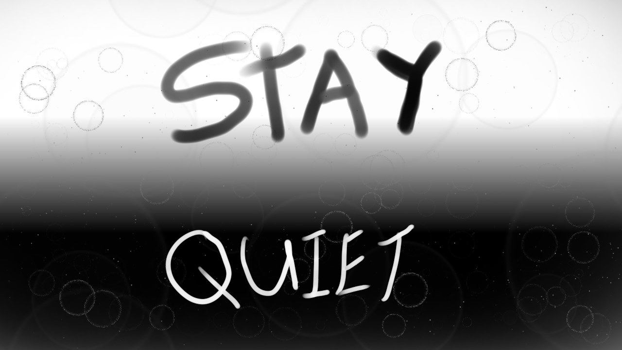 Stay Quiet by Noran Murmur