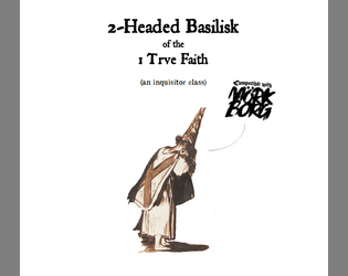 2-Headed Basilisk of the 1 Trve Faith: an inquisitor class for MÖRK BORG   - Purging in the name of 
