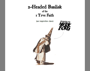 2-Headed Basilisk of the 1 Trve Faith: an inquisitor class for MÖRK BORG  