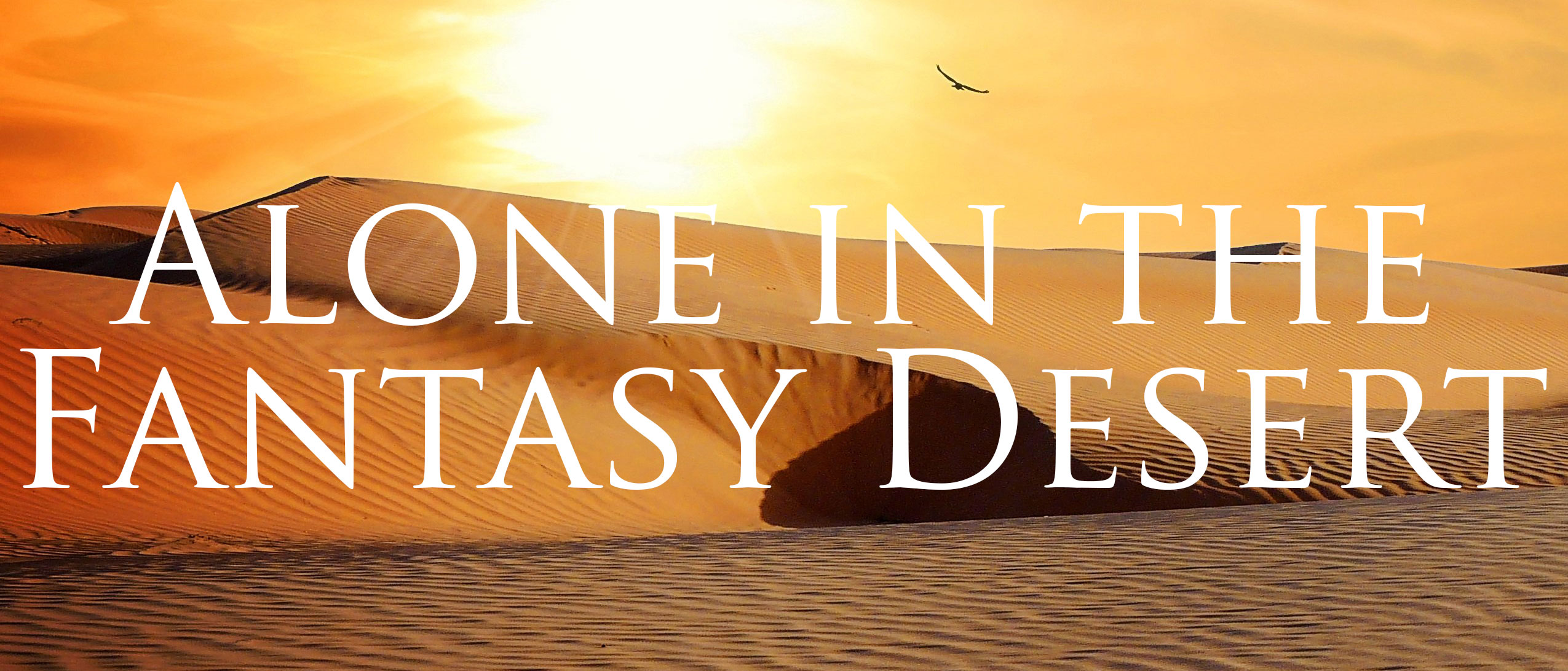 Alone in the Fantasy Desert