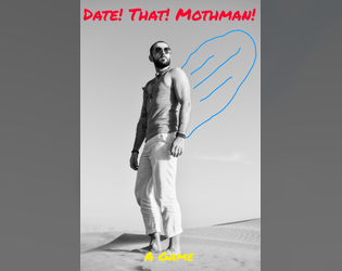 Date! That! Mothman!   - Chaotic cryptid dating ttrpg. 