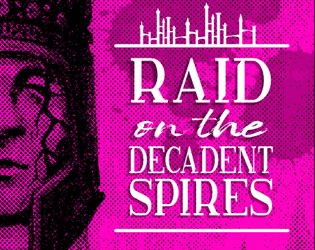 Raid on the Decadent Spires   - An opulent, Tower-Crawling adventure for the world’s most popular role-playing game 