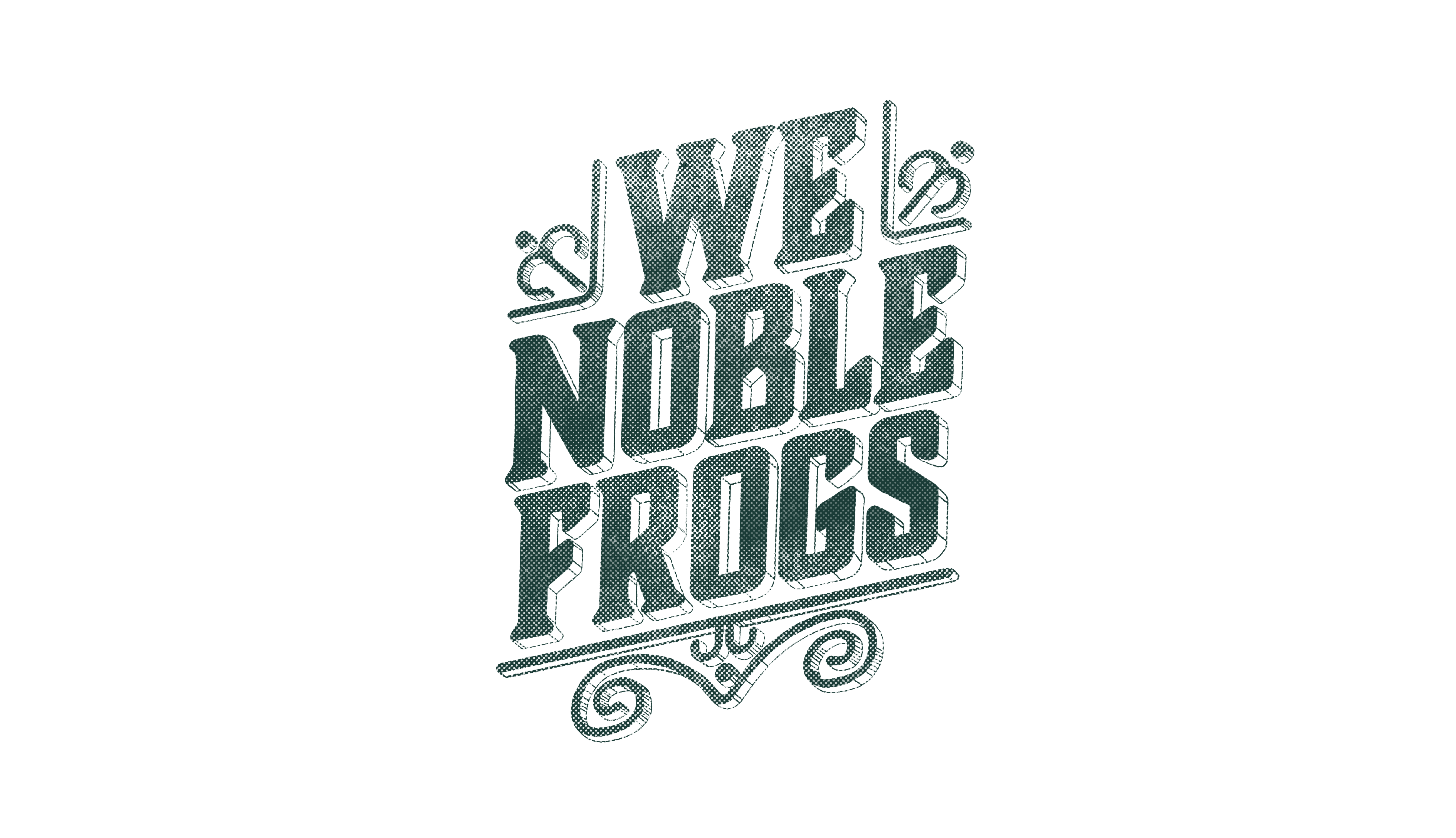 WE NOBLE FROGS