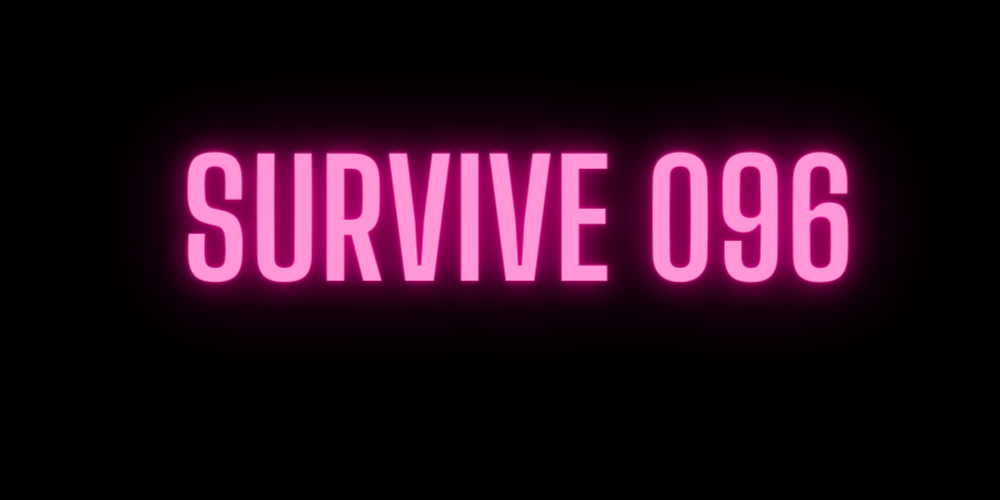 Survive 096!