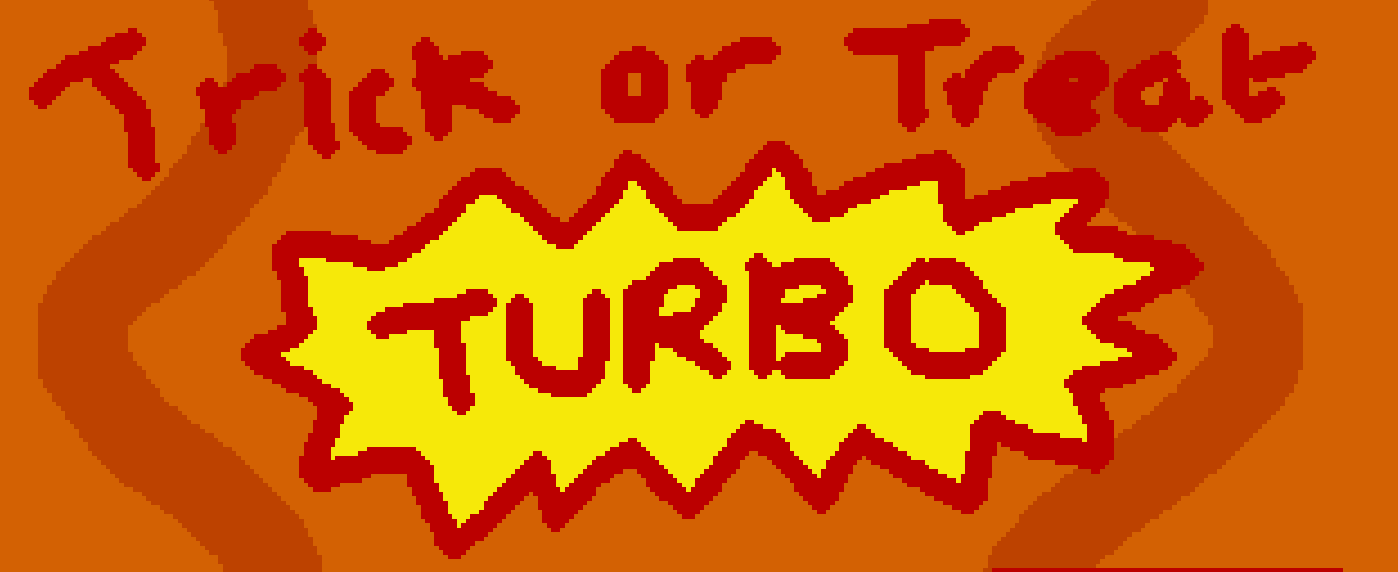 Trick or Treat Turbo