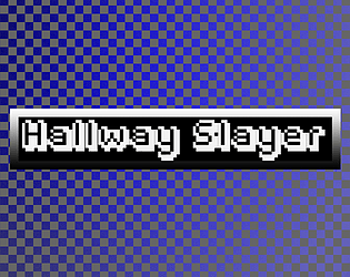 Hallway Slayer