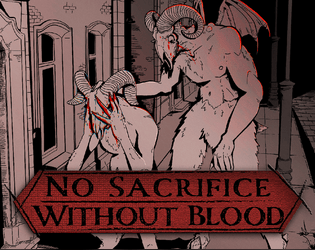 No Sacrifice Without Blood   - You are Hungry. You are immortal. The rest is up to you. 